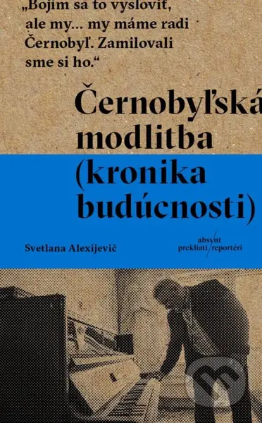 Černobyľská modlitba (Kronika budúcnosti) - Svetlana Alexijevič - kniha z kategorie Beletrie