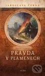 Pravda v plamenech - Jaroslava Černá - kniha z kategorie Beletrie
