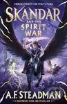 Skandar and the Spirit War (Unmissable finale to the adventure series that everyone is talking about!)