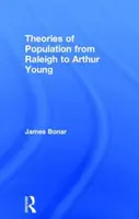 Theories of Population from Raleigh to Arthur Young - James Bonar