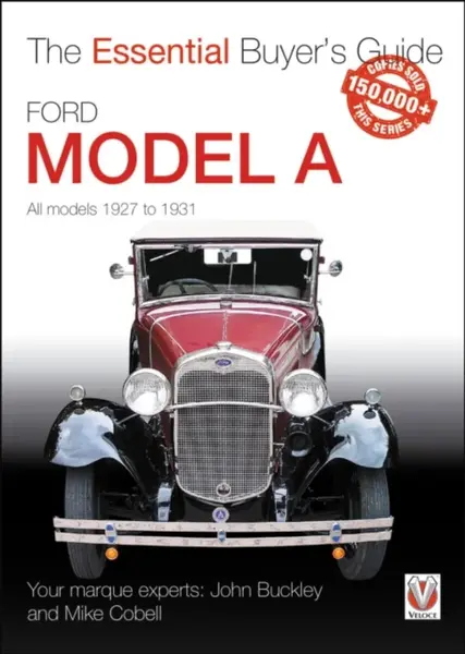 Ford Model a - All Models 1927 to 1931 - John Buckley, Mike Cobell
