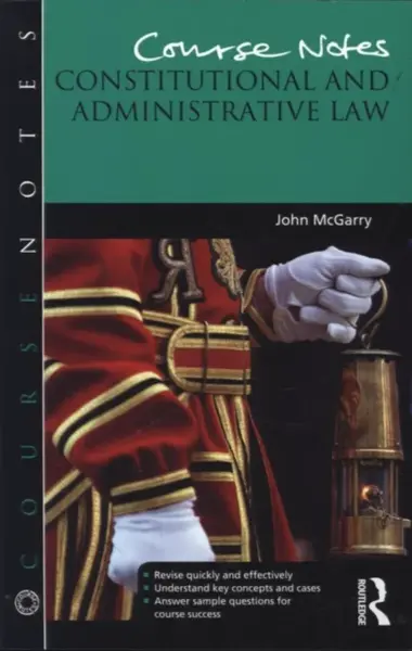 Course Notes: Constitutional and Administrative Law - John McGarry
