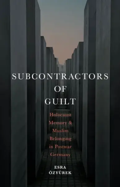 Subcontractors of Guilt - Esra Ozyurek