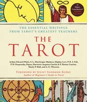 The Tarot: A Collection of Secret Wisdom from Tarot's Mystical Origins - Gérard Encausse-Papus, Arthur Edward Waite, P. D. Ouspenský, Manly P. Hall, S