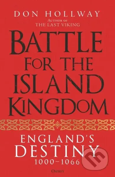 Battle for the Island Kingdom (Vikings, Anglo-Saxons & Normans, 1000-1066) - kniha z kategorie Humanitní a společenské vědy