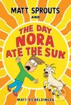 Matt Sprouts and the Day Nora Ate the Sun - Matthew Eicheldinge - kniha z kategorie Pro děti