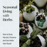 Seasonal Living with Herbs - Jess Buttermore