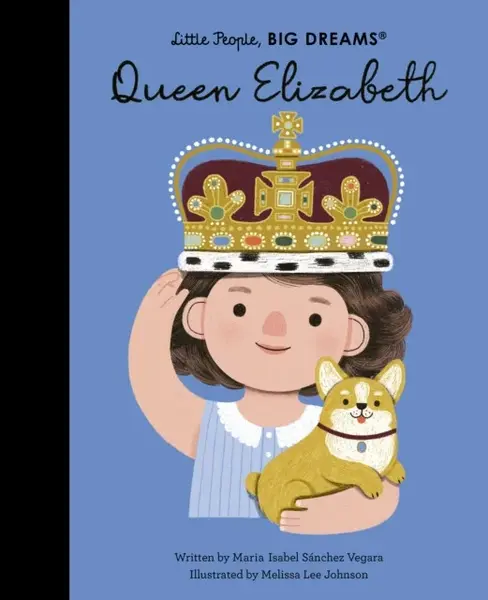 Queen Elizabeth (Little People, BIG DREAMS) - María Isabel Sánchez Vegarová