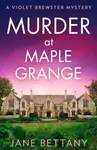 Murder at Maple Grange - Jane Bettany