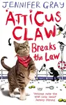 Atticus Claw Breaks the Law - Jennifer  Gray