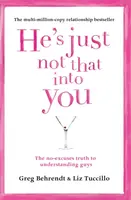 Heâ€™s Just Not That Into You - Greg Behrendt, Liz Tuccillo