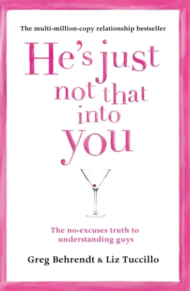 Heâ€™s Just Not That Into You - Greg Behrendt, Liz Tuccillo