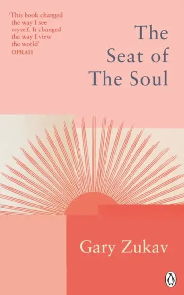 The Seat of the Soul - Gary Zukav