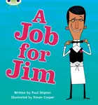 Bug Club Phonics - Phase 4 Unit 12: A Job for Jim - Paul Shipton