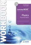 Cambridge IGCSEâ„¢ Physics Practical Skills Workbook - Heather Kennett