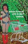 Life Is Not Useful - Krenak Ailton