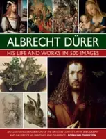 Durer: His Life and Works in 500 Images - Rosalind Ormiston