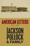 American Letters - Jackson Pollock