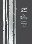 The Christmas Chronicles - Nigel Slater