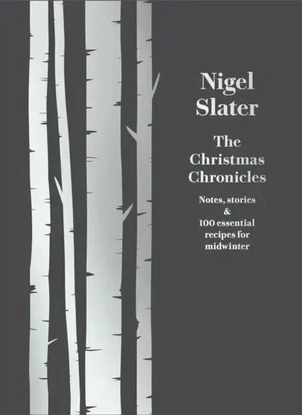 The Christmas Chronicles - Nigel Slater