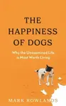 The Happiness of Dogs - Mark Rowlands