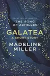 Galatea : A short story - Madeline Millerová