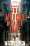 The Making of the Modern Middle East - Jeremy Bowen