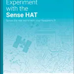 Experiment with the Sense HAT - Raspberry Pi Foundation Learning Team