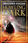 Howling Dark - Christopher Ruocchio