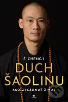 Duch Šaolinu (Ako zvládnuť život) - Š Cheng I - kniha z kategorie Spiritualita