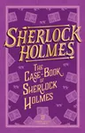 Sherlock Holmes: The Case-Book of Sherlock Holmes - Sir Arthur Conan Doyle