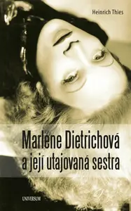 Marlene Dietrichová a její utajovaná sestra - Thies Heinrich