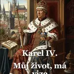 Karel IV. - můj život, má vize - Pavel Hrejsemnou - e-kniha