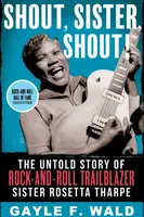 Shout, Sister, Shout! - Gayle Wald