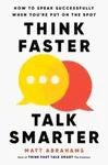 Think Faster, Talk Smarter - Matt Abrahams