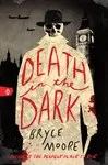 Death in the Dark - Bryce Moore