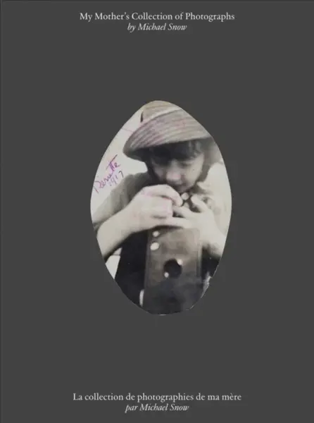 Michael Snow: My Motherâ€™s Collection of Photographs