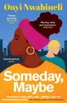 Someday, Maybe - Onyi Nwabineli