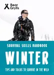 Bear Grylls Survival Skills: Winter - Bear Grylls