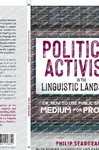 Political Activism in the Linguistic Landscape - Seargeant Philip, Frank Monaghan, Korina Giaxoglou