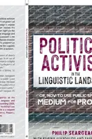 Political Activism in the Linguistic Landscape - Seargeant Philip, Frank Monaghan, Korina Giaxoglou