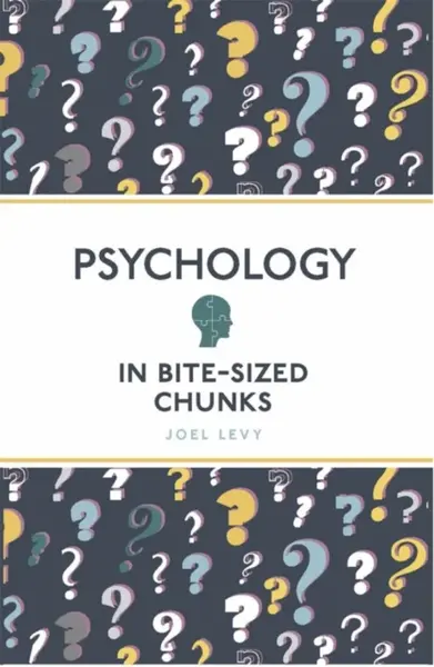 Psychology in Bite Sized Chunks - Joel Levy