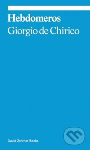 Hebdomeros: A Novel - Giorgio De Chirico - kniha z kategorie Společenská beletrie