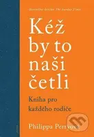 Kéž by to naši četli (Kniha pro každého rodiče) - Philippa Perry - kniha z kategorie Pedagogika