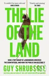 The Lie of the Land (How a Tiny Group of Landowners Wrecked the Countryside, and How the Public Can Restore it) - kniha z kategorie Humanitní a…