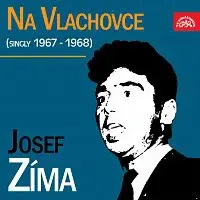 Josef Zíma – Na Vlachovce (singly 1967-1968)
