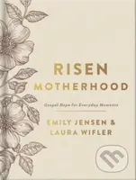 Risen Motherhood (Deluxe Edition) (Gospel Hope for Everyday Moments) - kniha z kategorie Humanitní a společenské vědy