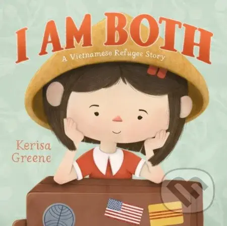 I Am Both (A Vietnamese Refugee Story) - Kerisa Greene - kniha z kategorie Pro děti