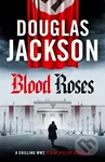 Blood Roses (Introducing 'the natural heir to Kerr's Bernie Gunther') - kniha z kategorie Detektivky, thrillery a horory