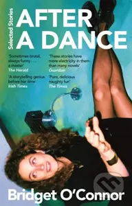 After a Dance (Selected Stories) - Bridget O'connor - kniha z kategorie Společenská beletrie